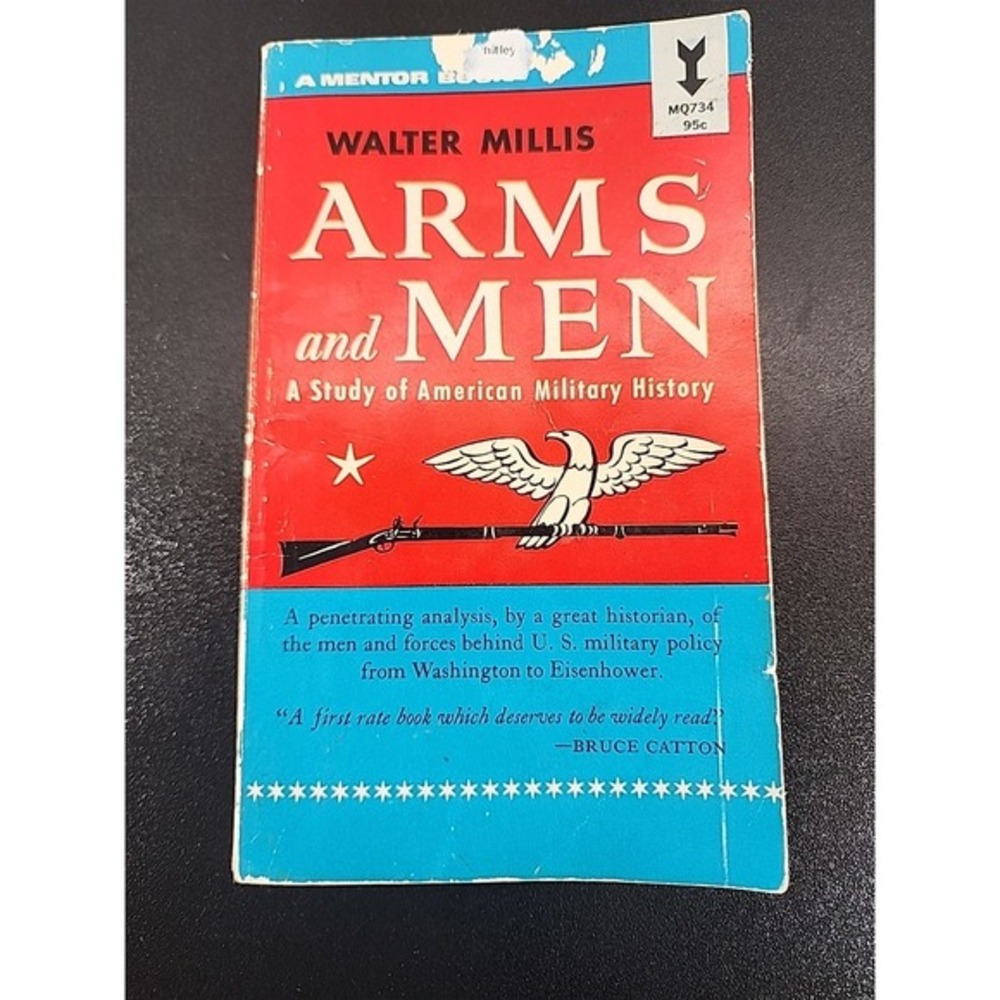 Arms and Men by Walter Millis - Mentor MQ734 - 1958